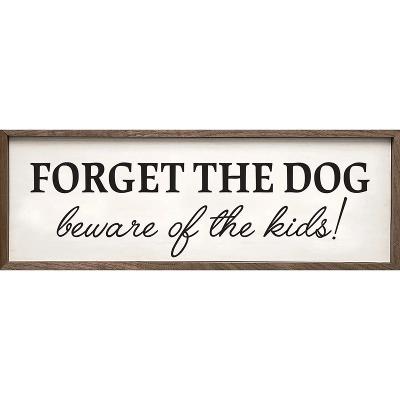 SP | Forget the Dog, Beware of the Kids - Wood Decor Sign