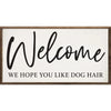SP - 'Welcome, We Hope You Like Dog Hair' Wood Sign