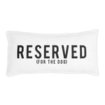 Reserved For The Dog Lumbar Pillow