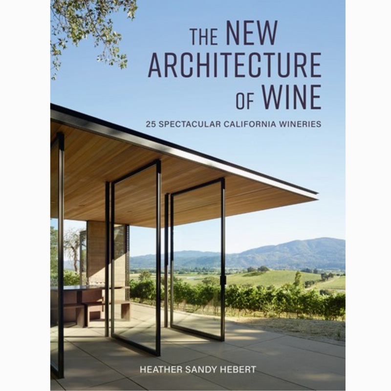 D New Architecture of Wine: 25 Spectacular California Wineries
