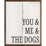 You & Me & The Dogs Sign 8x10"